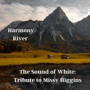 The Sound of White: Tribute to Missy Higgins - Harmony River