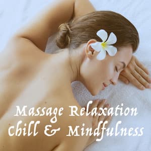 Massage Relaxation Chill & Mindfulness - Relaxing Mindfulness Meditation Relaxation Maestro