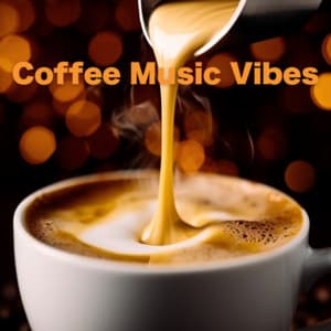 Coffee Music Vibes - Coffee Shop Music