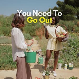You Need to Go Out - Organic Nature Sounds