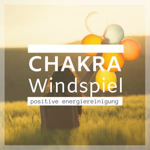 Chakra Windspiel: positive Energiereinigung - Gewitter Naturgeräusche Entspannungsmusik