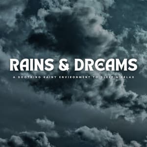 Rains & Dreams: A Soothing Rainy Environment To Sleep & Relax - Soft Music for Daydreaming