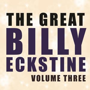 The Great Billy Eckstine, Vol. 3 - Billy Eckstine