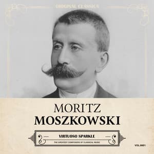 Original Classics, Vol. 601: Moritz Moszkowski, Virtuoso Sparkle - Moritz Moszkowski