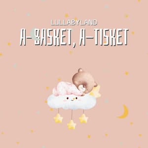 A-Basket, A-Tisket - Lullabyland