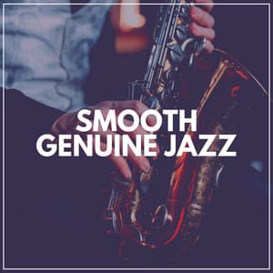 Smooth Genuine Jazz - Soft Jazz Playlist