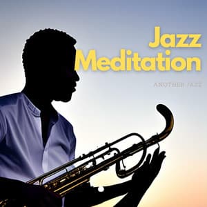 Jazz Meditation: Finding Inner Peace with Music - Another Jazz