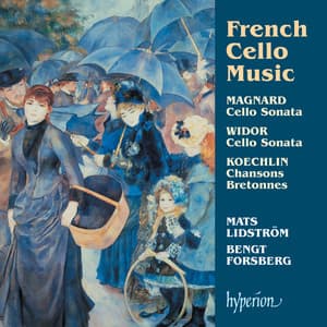 Widor & Magnard: Cello Sonatas; Koechlin: Chansons bretonnes - Mats Lidström