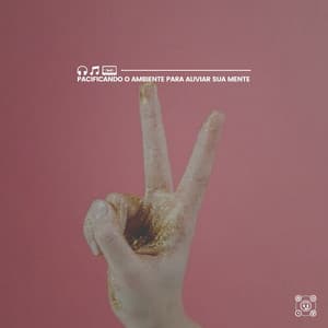 Pacificando o Ambiente para Aliviar Sua Mente - Zona Música Relaxante