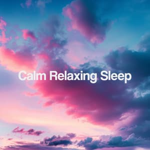 Calm Relaxing Sleep - Sleep Music