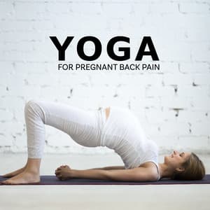 Yoga for Pregnant Back Pain: Pregnancy Yoga, Relaxation to Relieve Backache During Pregnancy - Prenatal Yoga Music Academy