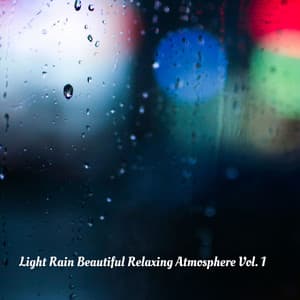 Light Rain Beautiful Relaxing Atmosphere Vol. 1 - Binaural Beats Solutions