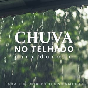 Chuva no Telhado para Dormir - Para Dormir Profundamente