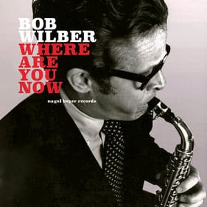 Where Are You Now - Bob Wilber