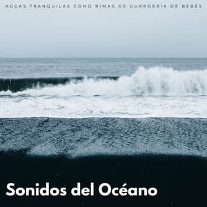 Sonidos Del Océano: Aguas Tranquilas Como Rimas De Guardería De Bebés - Olas del Mar