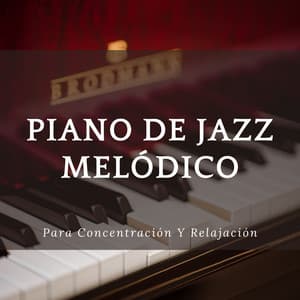 Piano De Jazz Melódico Para Concentración Y Relajación - Piano Jazz Lujo