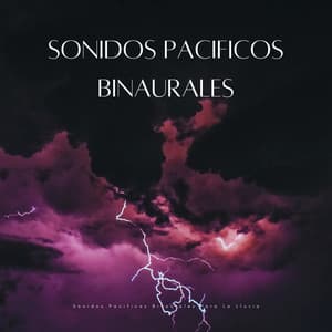 Sonidos Pacificos Binaurales Para La Lluvia - Colectivo Binaural Épico