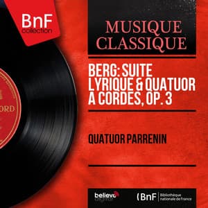 Berg: Suite lyrique & Quatuor à cordes, Op. 3 - Alban Berg