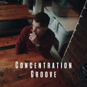 Concentration Groove: Tranquil Melodies for Clear Thought - Instrumental Hip-Hop