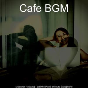 Music for Relaxing - Electric Piano and Alto Saxophone - Cafe BGM