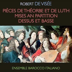 Visée: Pièces de théorbe et de luth mises en partition, dessus et basse - Robert de Visée