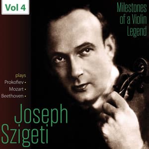 Milestones of a Violin Legend: Joseph Szigeti, Vol. 4 - Joseph Szigeti
