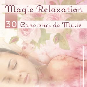 Magic Relaxation - Música Zen Relajante Conjunto