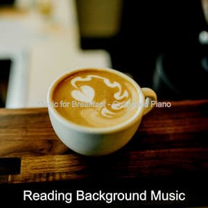 Music for Breakfast - Cultivated Piano - Reading Background Music