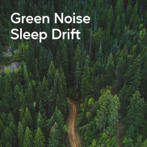 Green Noise Sleep Drift - Rainforest Nature Sounds