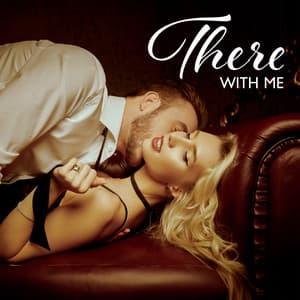 There With Me: Intimate Soundtracks for Lovers, Shades of Passion, Sensual Music, Piano Jazz - Classical Piano Academy