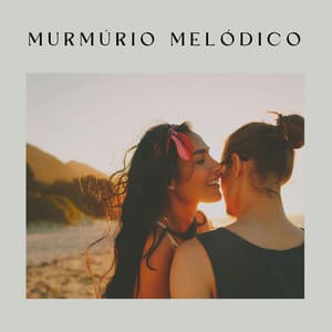 Murmúrio Melódico - Ruído Branco
