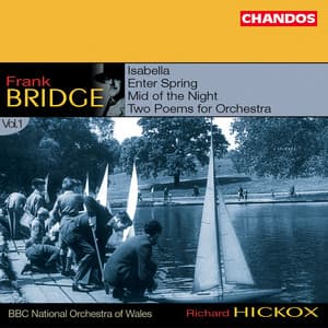 Bridge: Enter Spring, Isabella, Two Poems for Orchestra & Mid of the Night - Frank Bridge