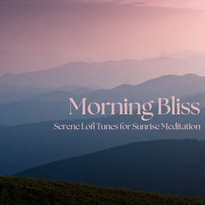 Morning Bliss: Serene Lofi Tunes for Sunrise Meditation - Cafe Lounge Groove