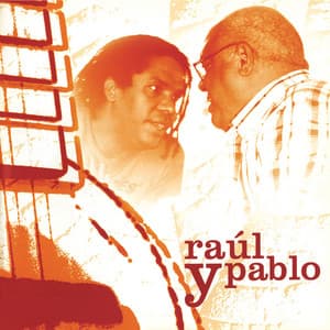 Raúl Y Pablo - Pablo Milanés