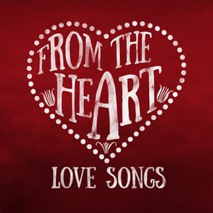 From the Heart: Love Songs - Love Songs