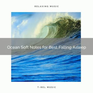2021 New: Ocean Soft Notes for Best Falling Asleep - Sleep Songs 101