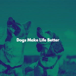 Dogs Make Life Better - Alegre Desayuno Jazz