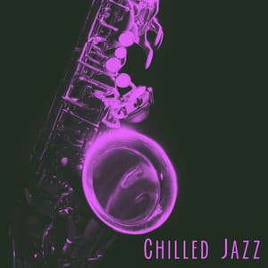 Chilled Jazz - Smooth Jazz Sax Instrumentals