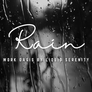 Liquid Serenity: Rainy Work Retreat for Peak Performance - Rain Sounds Sleep
