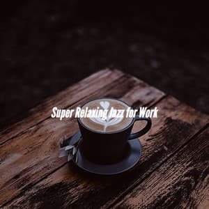 Super Relaxing Jazz for Work - Hotel Lounge Deluxe