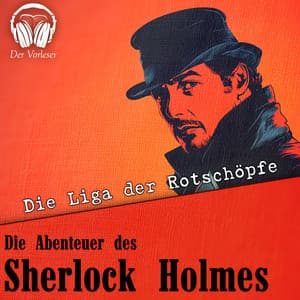 Die Abenteuer des Sherlock Holmes - Die Liga der Rotschöpfe - Der Vorleser