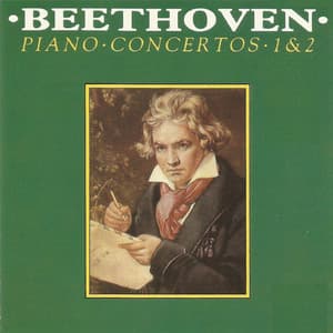 Beethoven - Piano Concerto No. 1, No. 2 - Ludwig van Beethoven
