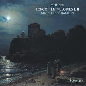 Medtner: Forgotten Melodies; Skazki, Op. 8 - Nikolai Medtner