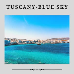 Tuscany-blue Sky - Stress Relief Calm Oasis