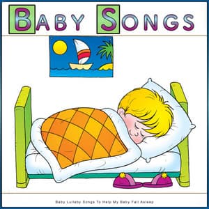 Baby Songs: Baby Lullaby Songs To Help My Baby Fall Asleep - Baby Songs