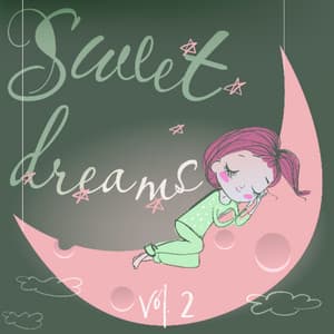 Sweet Dreams Vol. 2 - Greatest Kids Lullabies Land