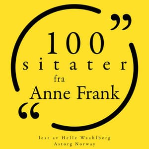 100 sitater fra Anne Frank - Anne Frank