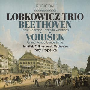 Beethoven: Triple Concerto, Kakadu Variations - Vořišek: Grand Rondo Concertante - Ludwig van Beethoven