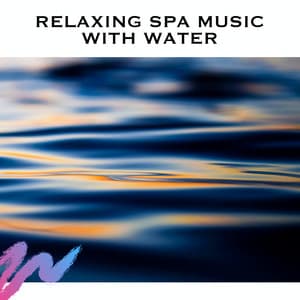 Relaxing Spa Music With Water - Relaxing Spa Music With Water