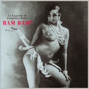 Bam Bam! La Legende De Josephine Baker - Joséphine Baker